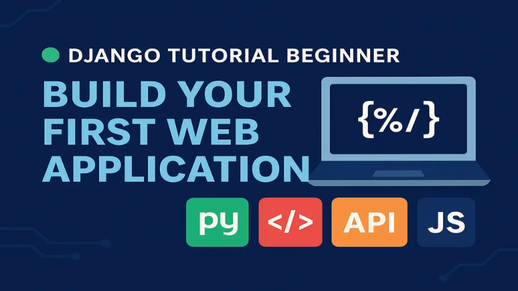 Django tutorial beginner banner showing how to build your first web application with coding icons and frameworks.